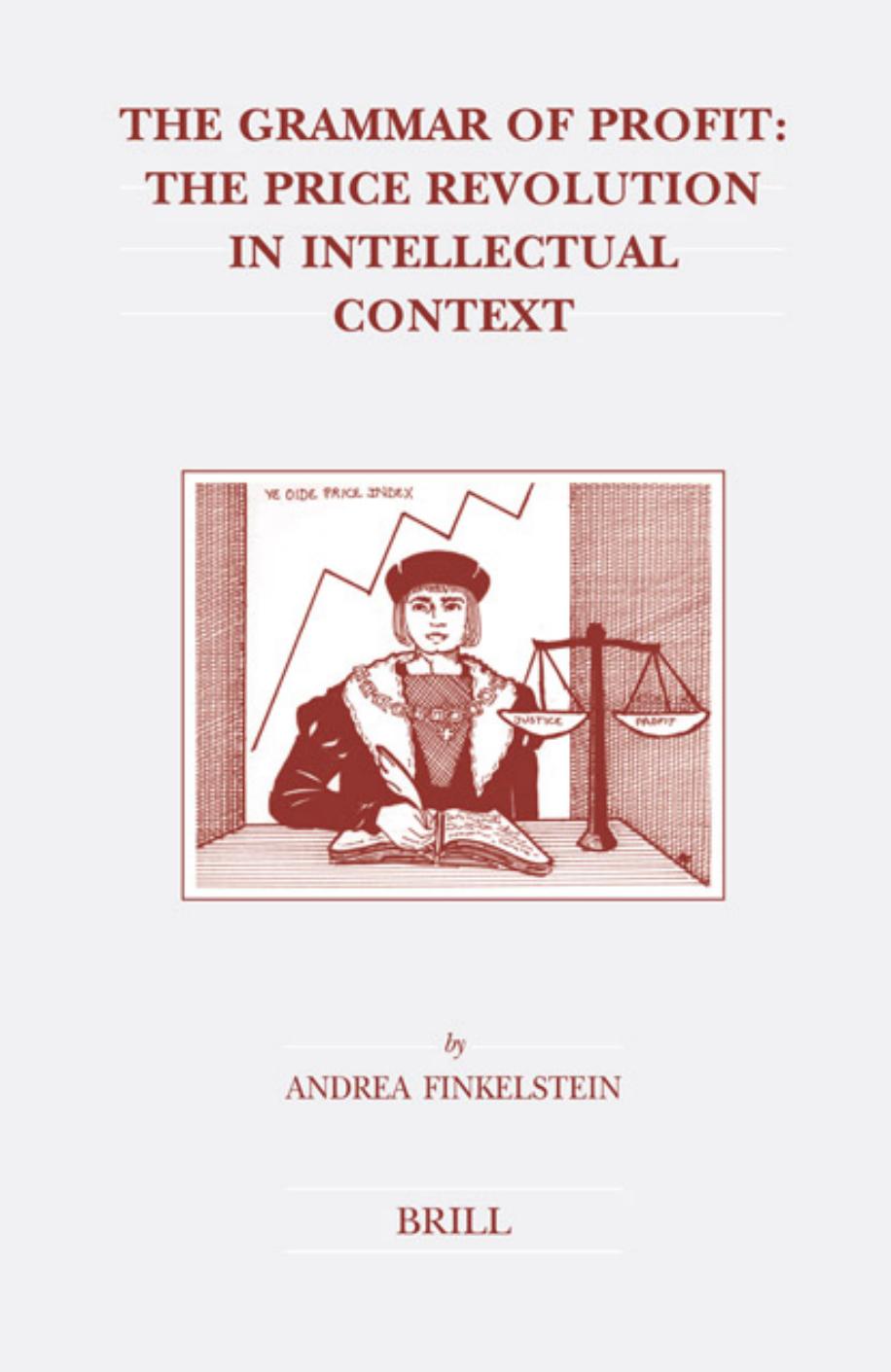 The Grammar of Profit: The Price Revolution in Intellectual Context by Andrea Finkelstein