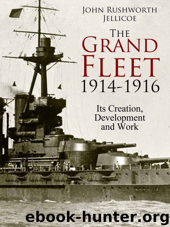 The Grand Fleet, 1914-1916: Its Creation, Development and Work by John Rushworth Jellicoe