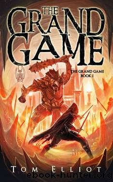 The Grand Game, Book 1: A Dark Fantasy LitRPG Adventure by Tom Elliot
