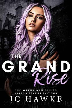 The Grand Rise: Lance & Scarlet Part Two (The Grand Men Series) by JC Hawke