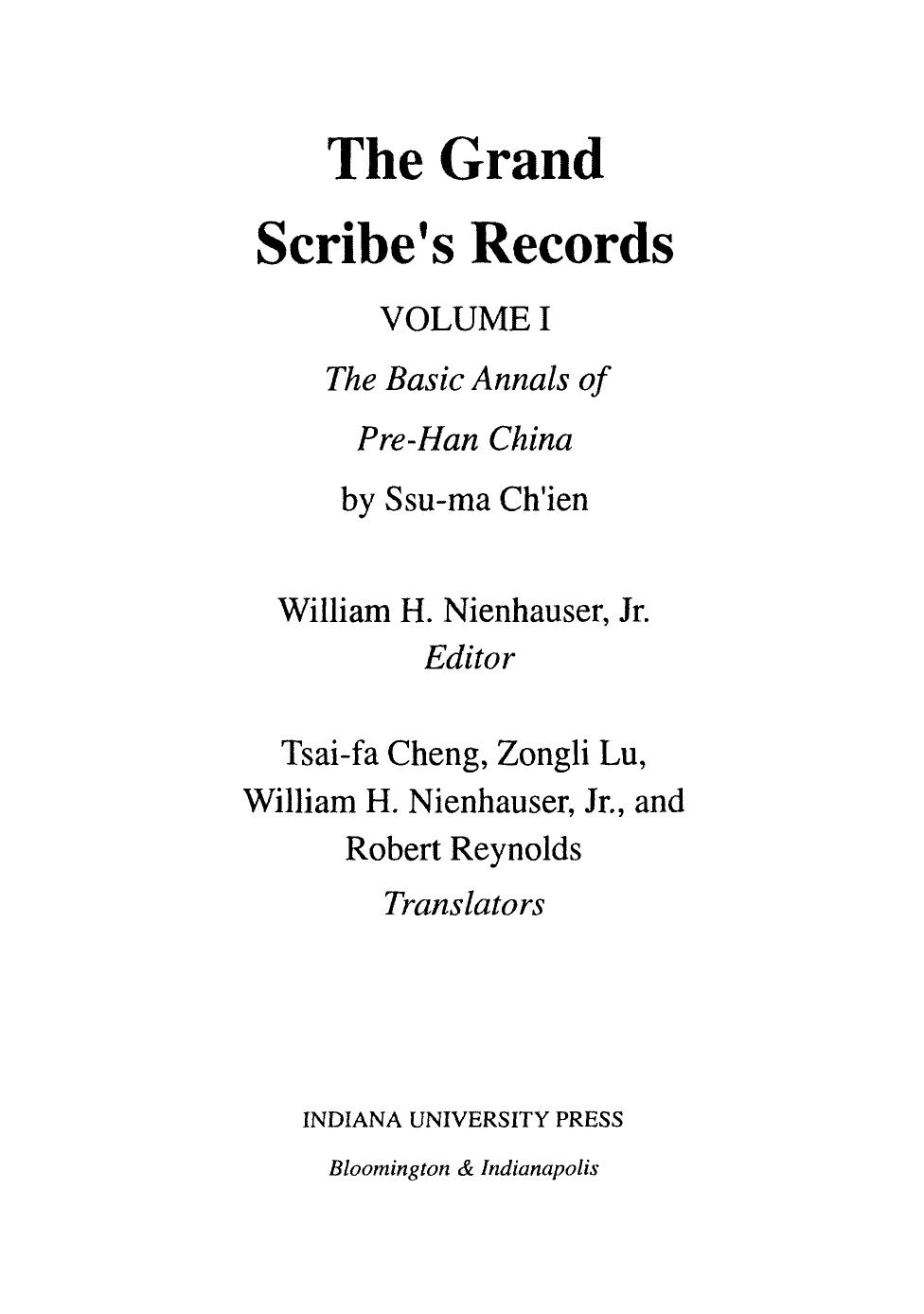 The Grand Scribe's Records - Volume I . The Basic Annals of Pre-Han China by Ssu-ma Ch'ien Edited by William H. Nienhauser Jr
