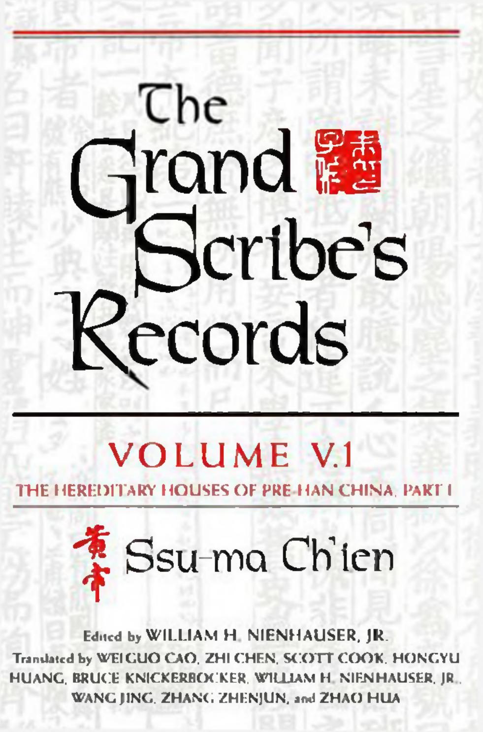 The Grand Scribe's Records - Volume V.1 The Hereditary Houses of Pre-Han China, Part I by Ssu-ma Ch'ien Edited by William H. Nienhauser Jr
