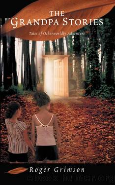 The Grandpa Stories by Roger Grimson