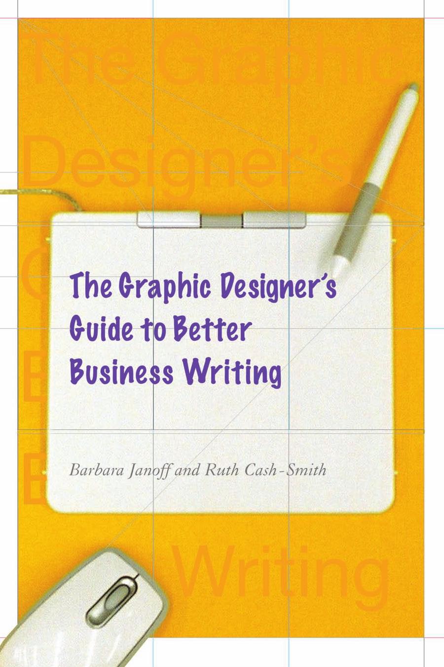 The Graphic Designer's Guide to Better Business Writing by Barbara Janoff Ruth Cash-Smith
