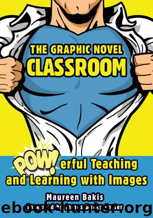 The Graphic Novel Classroom by Maureen Bakis