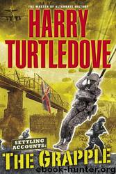 The Grapple: Settling Accounts, Book Three by Harry Turtledove