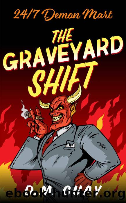 The Graveyard Shift: A Horror Comedy (247 Demon Mart Book 1) by D.M. Guay