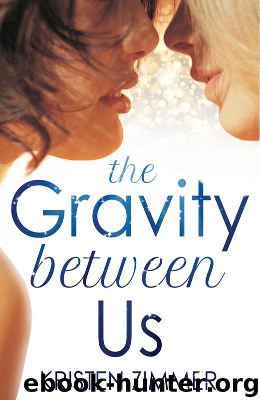The Gravity Between Us (New Adult Contemporary Romance) by Zimmer Kristen