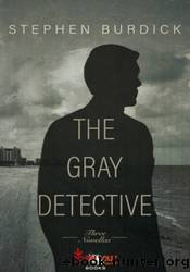 The Gray Detective by Stephen Burdick