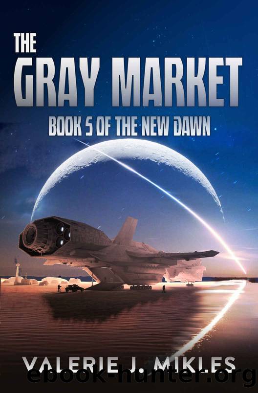 The Gray Market: A Space Opera Adventure Series (The New Dawn Book 5) by Valerie J Mikles