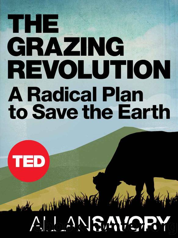 The Grazing Revolution: A Radical Plan to Save the Earth (TED Books) by Savory Allan