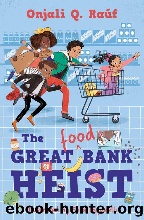 The Great (Food) Bank Heist by Onjali Q. Raúf