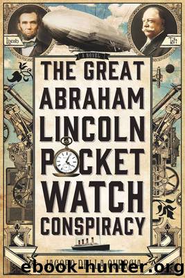 The Great Abraham Lincoln Pocket Watch Conspiracy by Jacopo della Quercia