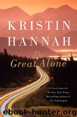 The Great Alone: A Novel by Kristin Hannah
