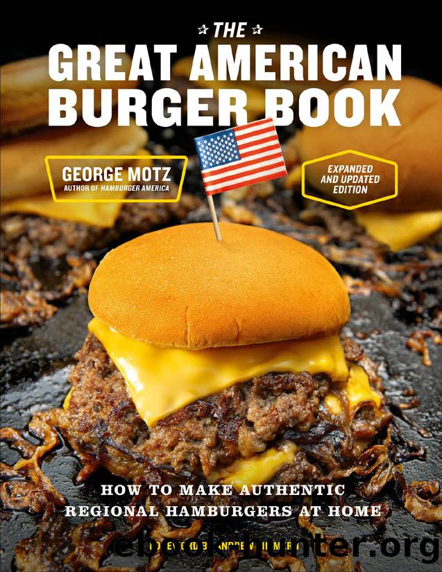 The Great American Burger Book (Expanded and Updated Edition) by George Motz