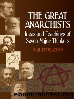 The Great Anarchists: Ideas and Teachings of Seven Major Thinkers by Paul Eltzbacher & Steven T. Byington