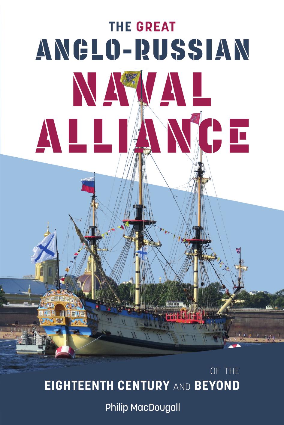The Great Anglo-Russian Naval Alliance of the Eighteenth Century and Beyond by MacDougall Philip;