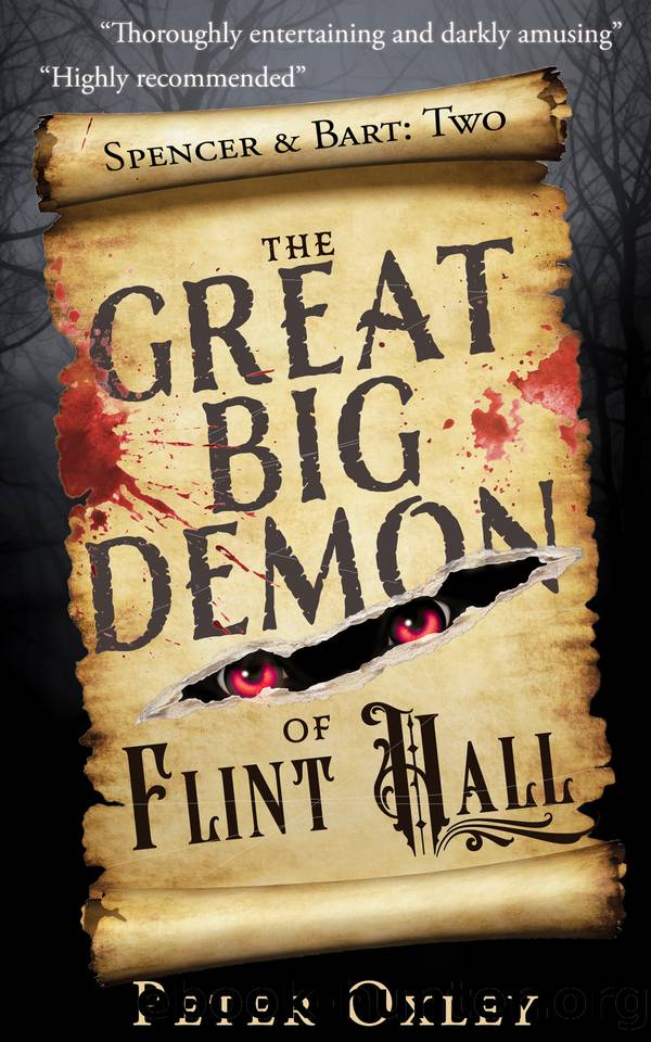 The Great Big Demon of Flint Hall (Spencer & Bart Book 2) by Peter Oxley