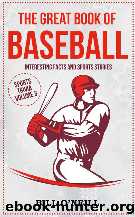 The Great Book of Baseball: Interesting Facts and Sports Stories (Sports Trivia 3) by Bill O'Neill