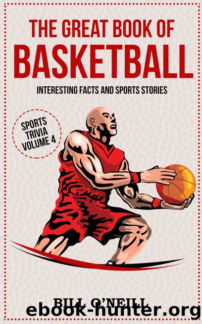The Great Book of Basketball: Interesting Facts and Sports Stories (Sports Trivia 4) by Bill O'Neill