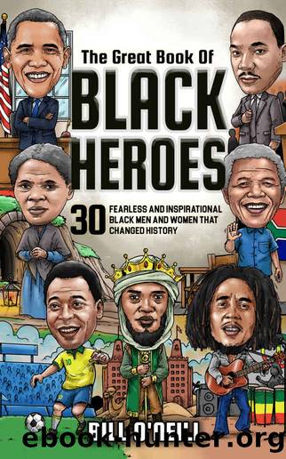 The Great Book of Black Heroes: 30 Fearless and Inspirational Black Men and Women that Changed History by Bill O'Neill