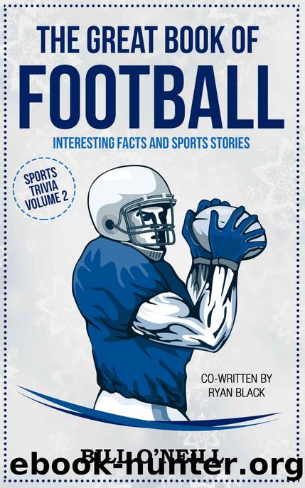 The Great Book of Football: Interesting Facts and Sports Stories (Sports Trivia 2) by Bill O'Neill & Ryan Black