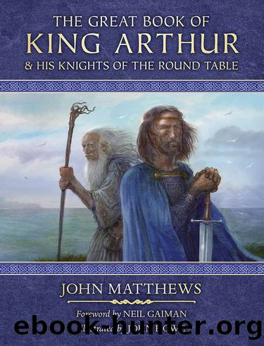 The Great Book of King Arthur and His Knights of the Round Table by John Matthews