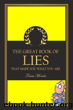 The Great Book of Lies: That Made You What You Are by Tomás Morales y Durán