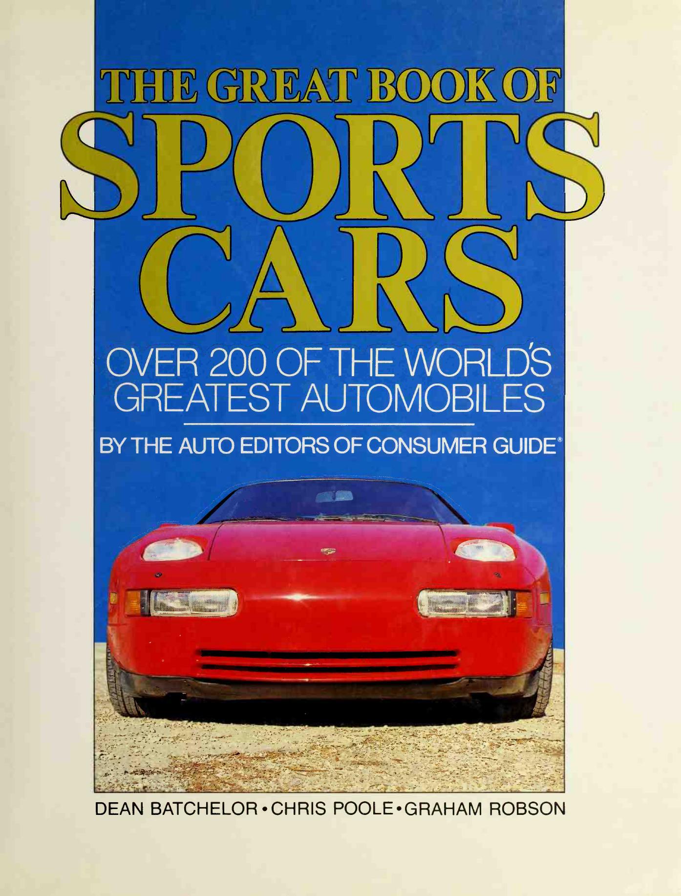The Great Book of Sports Cars: Over 200 of the Worldâs Greatest Automobiles by Dean Batchelor Chris Poole Graham Robson
