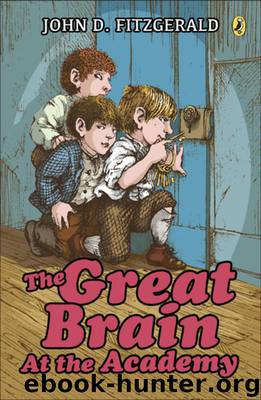 The Great Brain #4: The Great Brain at the Academy by John D. Fitzgerald