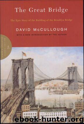 The Great Bridge: The Epic Story of the Building of the Brooklyn Bridge by David Mccullough