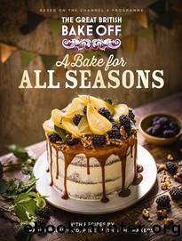 The Great British Bake Off: A Bake for all Seasons by Great British Bake Off
