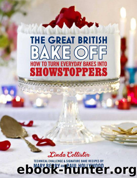 The Great British Bake Off: How to turn everyday bakes into showstoppers by Linda Collister