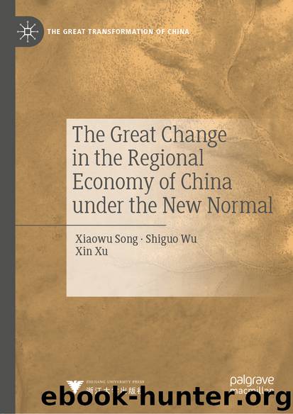 The Great Change in the Regional Economy of China under the New Normal by Xiaowu Song & Shiguo Wu & Xin Xu