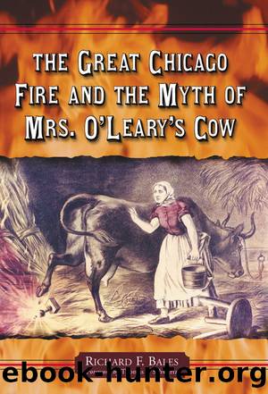 The Great Chicago Fire and the Myth of Mrs. O'Leary's Cow by Richard F. Bales