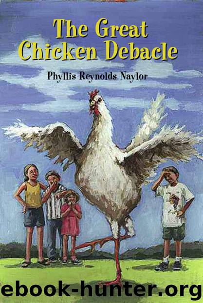 The Great Chicken Debacle by Naylor Phyllis Reynolds