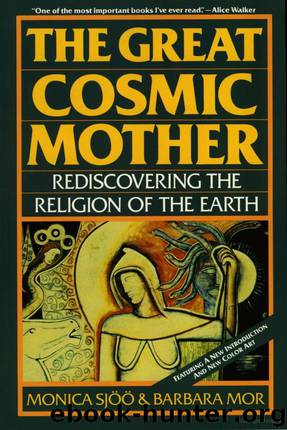 The Great Cosmic Mother: Rediscovering the Religion of the Earth by Sjoo Monica & Mor Barbara