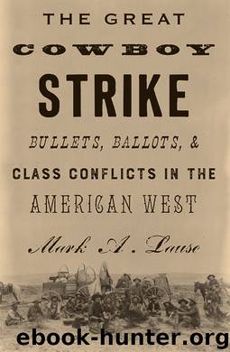The Great Cowboy Strike: Bullets, Ballots & Class Conflicts in the American West by Mark Lause