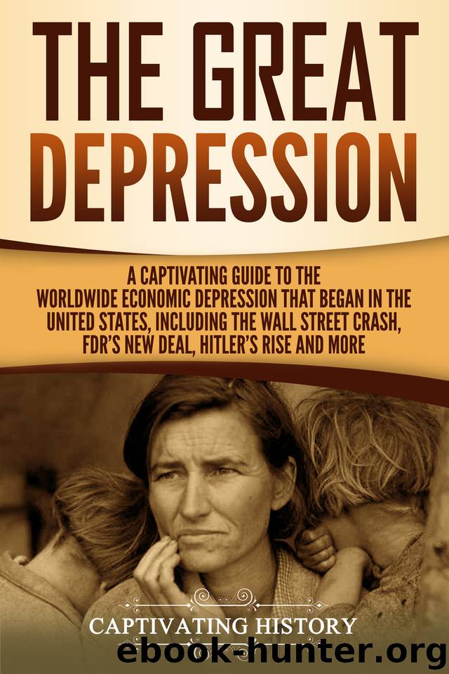 The Great Depression: A Captivating Guide to the Worldwide Economic Depression that Began in the United States, Including the Wall Street Crash, FDR's New deal, Hitler’s Rise and More by History Captivating