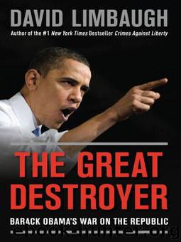 The Great Destroyer: Barack Obama's War on the Republic by Limbaugh David