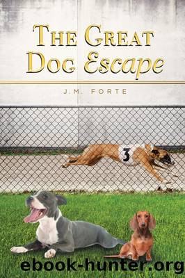 The Great Dog Escape by J.M. Forte