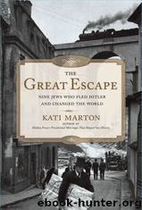 The Great Escape: Nine Jews Who Fled Hitler and Changed the World by Kati Marton