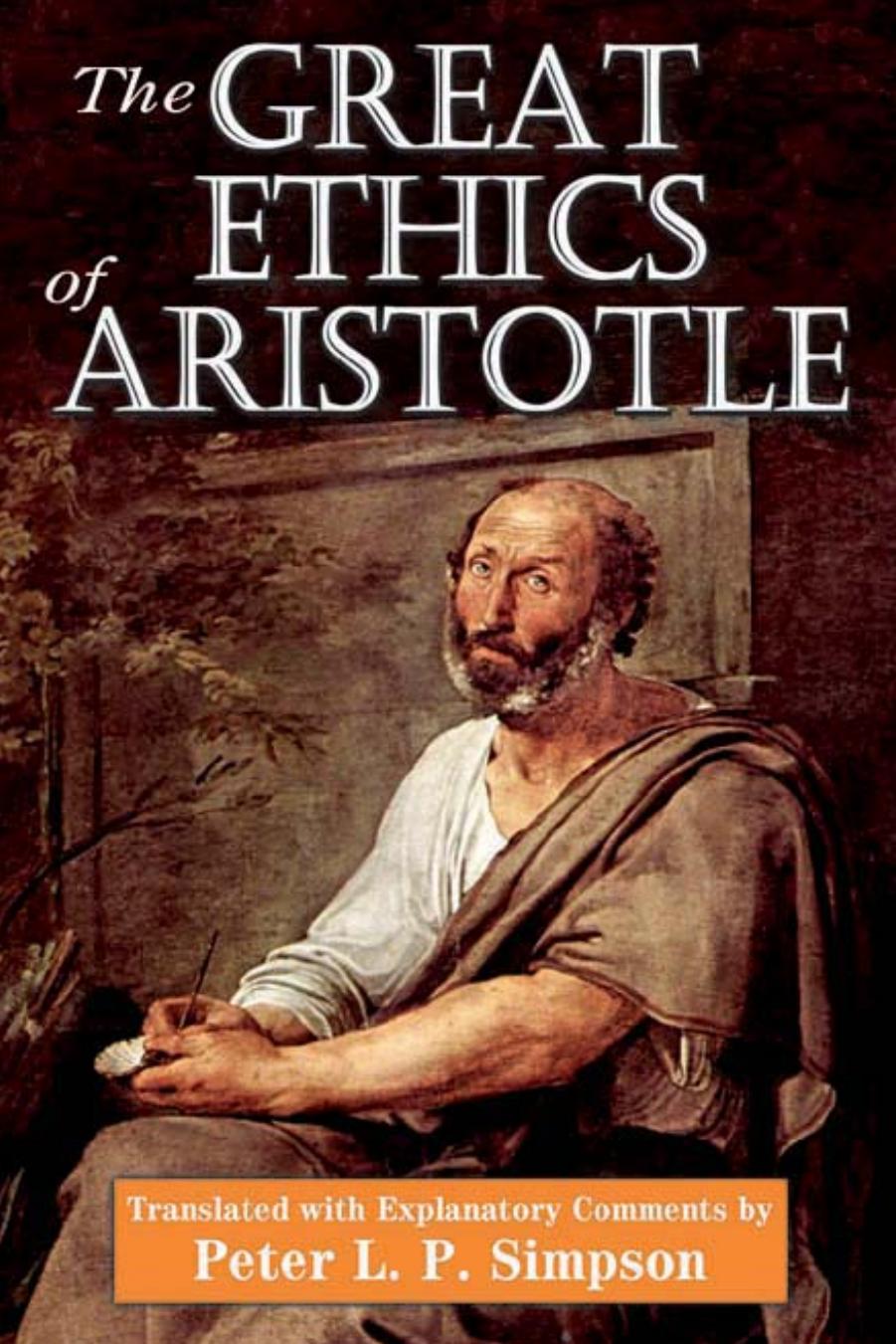 The Great Ethics of Aristotle by Peter L. P. Simpson