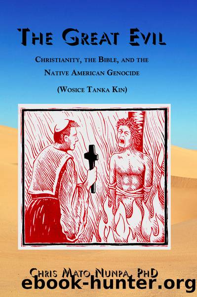 The Great Evil: Christianity, the Bible, and the Native American Genocide by Chris Mato Nunpa