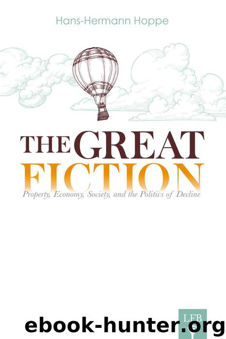 The Great Fiction: Property, Economy, Society, and the Politics of Decline (LFB) by Hoppe Hans-Hermann