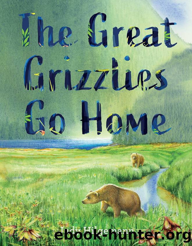 The Great Grizzlies Go Home by Judy Hilgemann