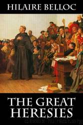 The Great Heresies by Hilaire Belloc