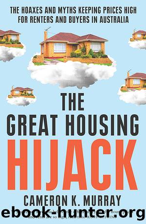 The Great Housing Hijack by Cameron K. Murray