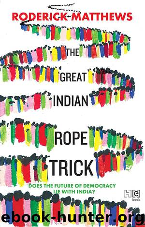 The Great Indian Rope Trick: Does the Future of Democracy Lie with India? by Roderick Matthews