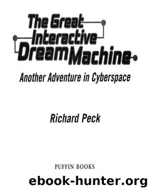 The Great Interactive Dream Machine by Richard Peck